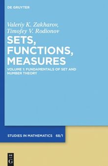 Sets, Functions, Measures: Volume 1 Fundamentals of Set and Number Theory