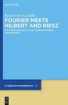 Fourier Meets Hilbert and Riesz: An Introduction to the Corresponding Transforms