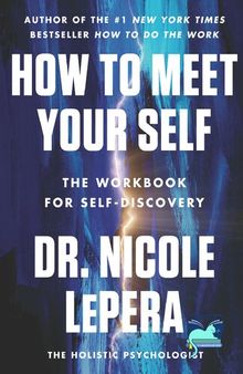 How to Meet Your Self: The Workbook for Self-Discovery