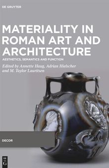 Materiality in Roman Art and Architecture: Aesthetics, Semantics and Function