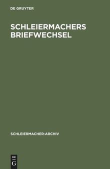 Schleiermachers Briefwechsel: (Verzeichnis) nebst einer Liste seiner Vorlesungen
