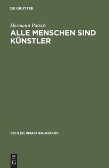 Alle Menschen sind Künstler: Friedrich Schleiermachers poetische Versuche