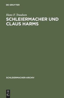 Schleiermacher und Claus Harms: Von den Reden „Über die Religion“ zur Nachfolge an der Dreifaltigkeitskirche