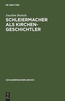 Schleiermacher als Kirchengeschichtler: Mit Edition der Nachschrift Karl Rudolf Hagenbachs von 1821/22