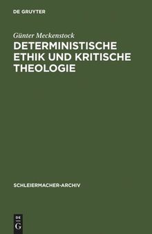 Deterministische Ethik und kritische Theologie: Die Auseinandersetzung des frühen Schleiermacher mit Kant und Spinoza 1789-1794