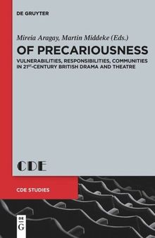Of Precariousness: Vulnerabilities, Responsibilities, Communities in 21st-Century British Drama and Theatre