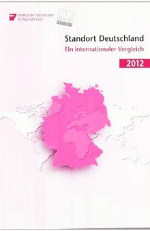 Standort Deutschland 2012: Ein internationaler Vergleich