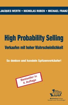 High Probability Selling - Verkaufen mit hoher Wahrscheinlichkeit: So denken und handeln Spitzenverkäufer!
