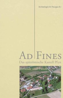Ad Fines: Das spätrömische Kastell Pfyn. Bd. 1. Befunde und Funde