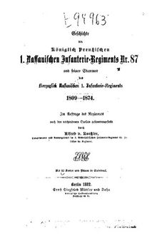Geschichte des Königlich Preußischen 1. Nassauischen Infanterie-Regiments Nr. 87 und seines Stammes des Herzoglich Nassauischen 1. Infanterie-Regiments . 1809 - 1874