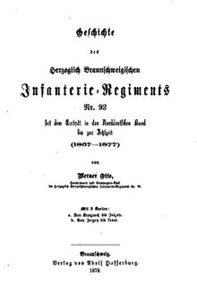 Geschichte des Herzoglich Braunschweigischen Infanterie-Reginents Nr. 92 seit dem Eintritt in den Norddeutschen Bund bis zur Jetztzeit (1867 - 1877)