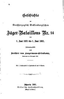 Geschichte des Großherzoglich Mecklenburgischen Jäger-Bataillons Nr. 14 vom 1. Juni 1821 bis 1. Juni 1881