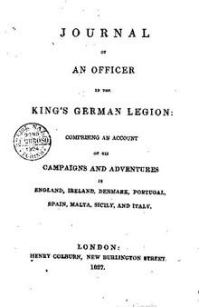 Journal Of An Officer In The King's German Legion: Comprising An Account Of The Campaigns And Adventures In England, Ireland, Denmark, Portugal, Spain, Malta, Sicily And Italy
