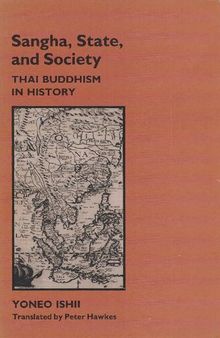 Sangha, State, and Society. Thai Buddhism in History