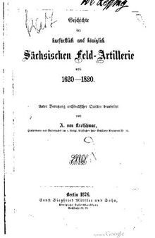Geschichte der kurfürstlich und Königlich Sächsischen Feld-Artillerie 1620 - 1820