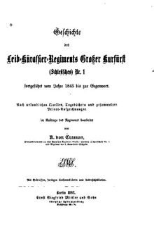 Geschichte des Leib-Kürassier-Regiments Großer Kurfürst (Schlesisches) Nr. 1 fortgeführt vom Jahre 1843 bis zur Gegenwart
