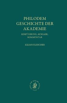 Philodem, Geschichte Der Akademie: Einführung, Ausgabe, Kommentar