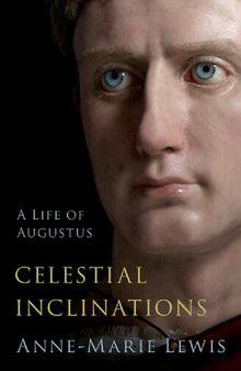 Celestial Inclinations: A Life of Augustus