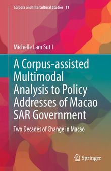 A Corpus-assisted Multimodal Analysis to Policy Addresses of Macao SAR Government: Two Decades of Change in Macao