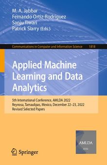 Applied Machine Learning and Data Analytics: 5th International Conference, AMLDA 2022, Reynosa, Tamaulipas, Mexico, December 22–23, 2022, Revised Selected Papers