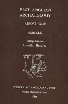Fieldwork and Excavation on Village Sites in Launditch Hundred, Norfolk