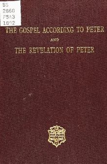 The Gospel according to Peter, and the Revelation of Peter