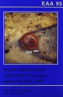 Snape Anglo-Saxon Cemetery: Excavations and Surveys 1824-1992