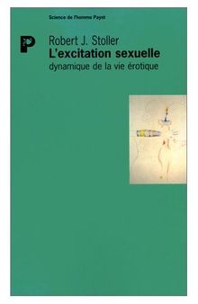 L'Excitation sexuelle : Dynamique de la vie érotique