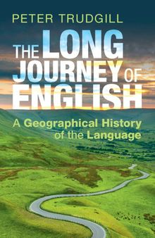 The Long Journey of English: A Geographical History of the Language