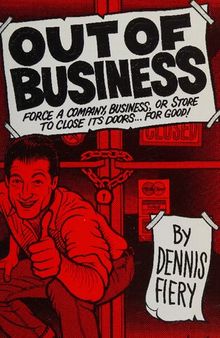 Out of Business: Force A Company, Business or Store To Close Its Doors For Good!