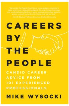 Careers by the People: Candid Career Advice from 101 Experienced Professionals