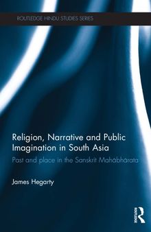 Religion, Narrative, and Public Imagination in South Asia: Past and place in the Sanskrit Mahābhārata