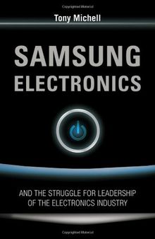 Samsung Electronics and the struggle for leadership of the electronics industry