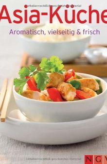 Asia-Küche: Aromatisch, vielseitig & frisch