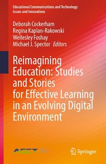 Reimagining Education: Studies and Stories for Effective Learning in an Evolving Digital Environment: Reimagining Education