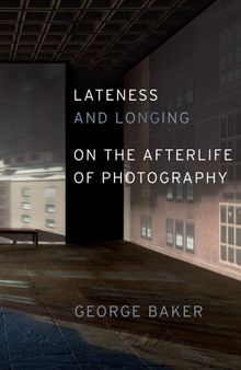 Lateness and Longing: On the Afterlife of Photography