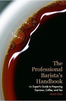 The Professional Barista's Handbook: An Expert Guide to Preparing Espresso, Coffee, and Tea