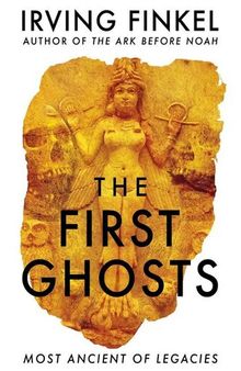 The First Ghosts: A rich history of ancient ghosts and ghost stories from the British Museum curator