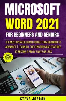 Microsoft Word 2021 For Beginners And Seniors: The Most Updated Crash Course from Beginner to Advanced