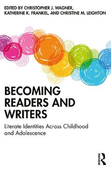 Becoming Readers and Writers: Literate Identities Across Childhood and Adolescence