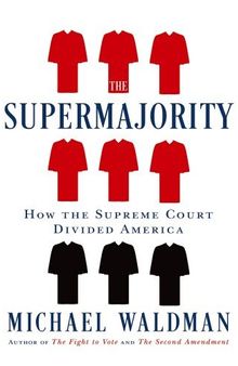 The Supermajority: How the Supreme Court Divided America