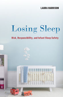 Losing Sleep: Risk, Responsibility, and Infant Sleep Safety