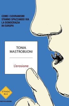 L'erosione. Come i sovranismi stanno spazzando via la democrazia in Europa