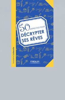 50 exercices pour décrypter ses rêves