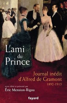L'ami du prince: Journal inédit d'Alfred de Gramont (1892-1915)