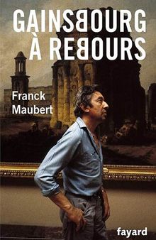 Gainsbourg à rebours: suivi de, Propos sur l'art