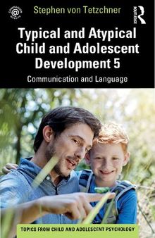 Typical and Atypical Child and Adolescent Development 5: Communication and Language Development