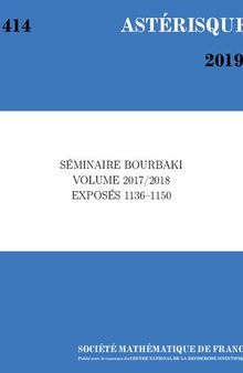 Séminaire Bourbaki. Volume 2017/2018. Exposés 1136–1150