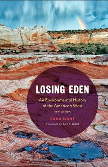 Losing Eden: An Environmental History of the American West (Environment and Region in the American West)