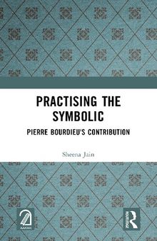 Practising the Symbolic: Pierre Bourdieu's Contribution